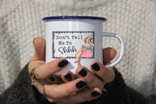 Lade das Bild in den Galerie-Viewer, Emaille-Becher &quot;DON&#39;T TELL ME...&quot;, Tasse, Geschenk
