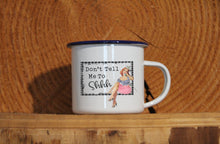 Lade das Bild in den Galerie-Viewer, Emaille-Becher &quot;DON&#39;T TELL ME...&quot;, Tasse, Geschenk
